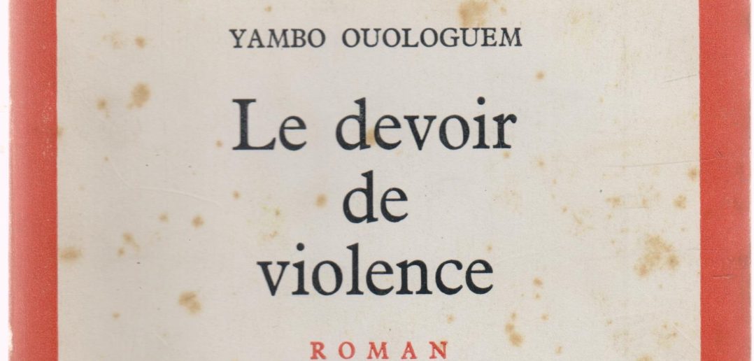 Le Devoir De Violence De Yambo Ouologuem Yambo Ouologuem, une lecture de l’extrême | Africultures