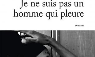 Je ne suis pas un homme qui pleure