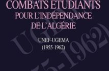 Combats étudiants pour l’indépendance de l’Algérie – UNEF-UGEMA (1955-1962), de Dominique Wallon