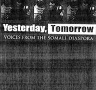 Yesterday, Tomorrow, Voices from the Somali Diaspora