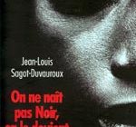 On ne naît pas Noir, on le devient : un ouvrage critique d’utilité publique