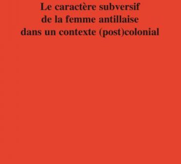 Le Caract re subversif de la femme antillaise dans un contexte